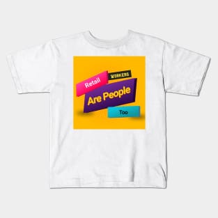 Retail Workers Are People Too Kids T-Shirt